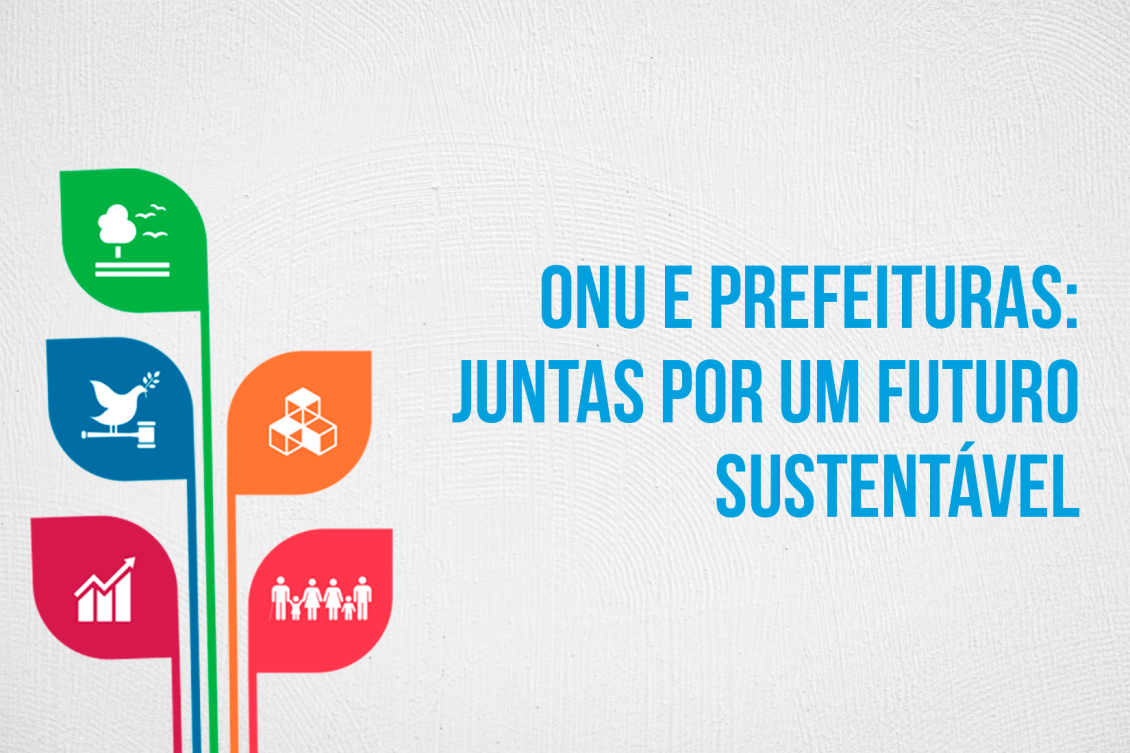Arte gráfica da ONU com ícones representando sustentabilidade e colaboração entre prefeituras para um futuro sustentável, com o lema 'ONU e Prefeituras: Juntas por um Futuro Sustentável'.