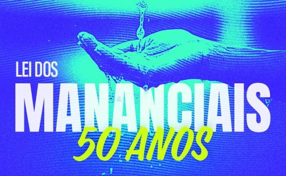 Imagem com fundo azul e verde destacando uma mão segurando água com o texto "LEI DOS MANANCIAIS 50 ANOS" em letras grandes e brancas.